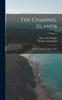 Книга The Channel Islands : Jersey Guernsey Alderney C Volume 1