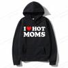 I Love Hot Moms Hoodies Men Fashion Hoodie