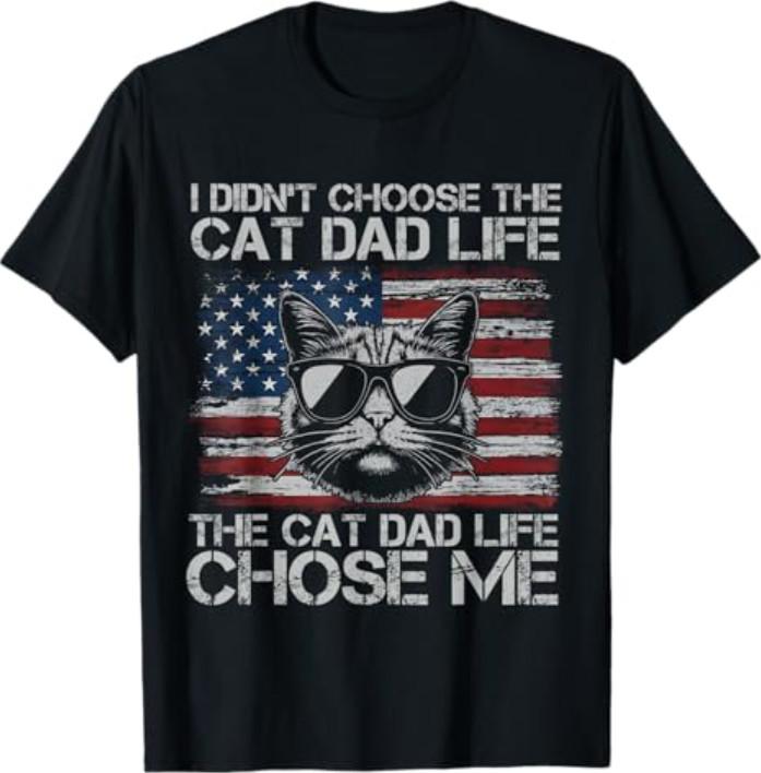 I Didn't Choose The Cat Dad Life The Cat Life Chose Me T-Shirt