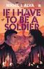 Книга If I Have To Be A Soldier