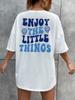 Enjoy The Little Things Slogan Letter Printed Women T-Shirts Loose Oversized Clothing Personality Street Casual Short Sleeves