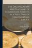 Книга The Organization and Teaching of Commercial Subjects In a Part-time or Continuation School