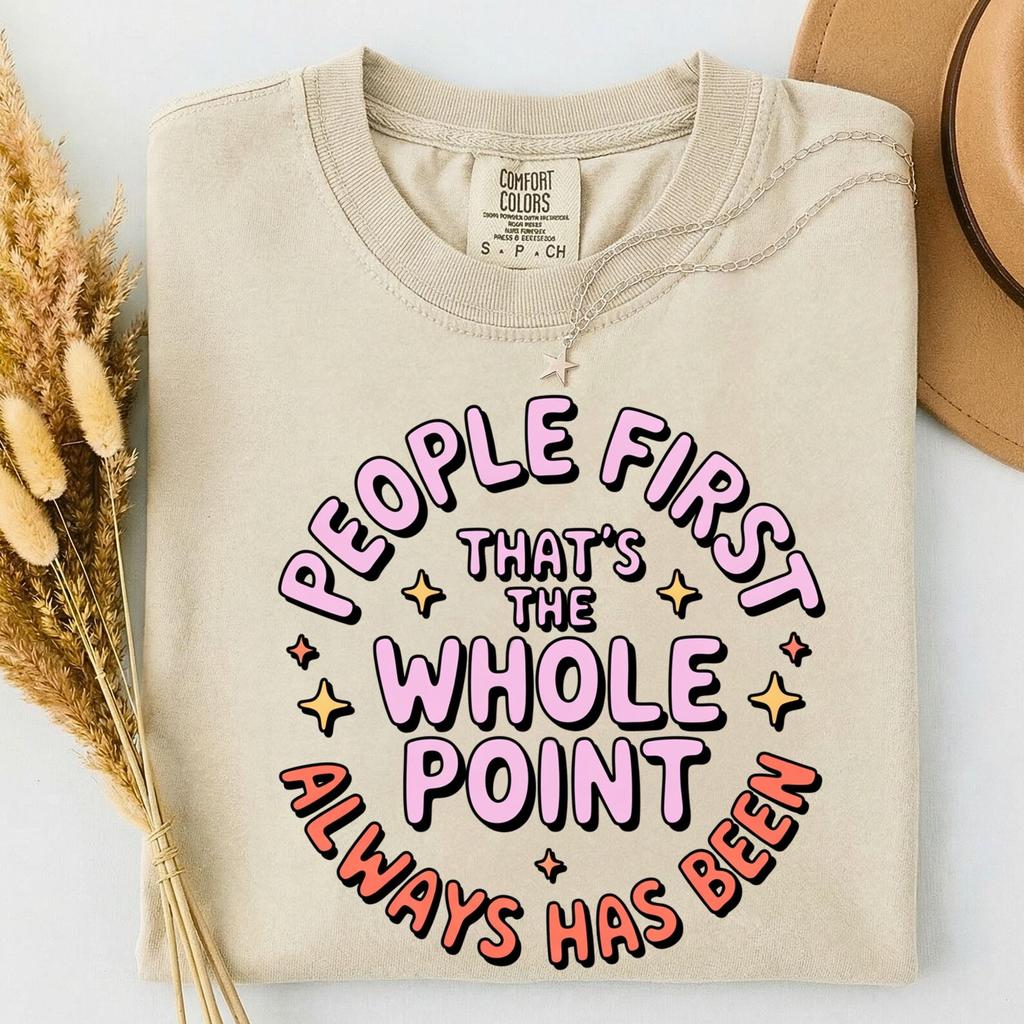 People First That's The Whole Point Shirt,Kindness Matters Tee,Positive Quote Graphic,Inspirational Shirt,Empathy Gift,Self Love Tee