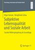 The Subjektive Lebensqualitat Und Soziale Arbeit : Soziale Widerspiegelung Als Grundlage Book