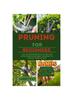 Книга Pruning for Beginners : The Comprehensive Guide On How, When and Best Season To Prune Your Plant : 8