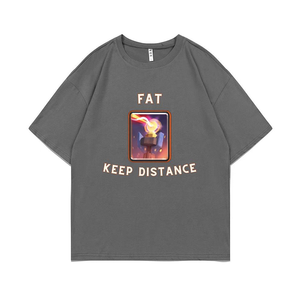 Fat Keep Distance Meme Tshirt Men Women Joke Humor Gift for Him and Her Kawaii Cute Memes T-shirts Oversized Pure Cotton T Shirt