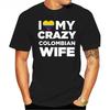 Tee Shirt Homme Tshirt Men Funny Coat Clothes Tops I Love My Crazy Colombian Wife Colombia Native T