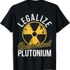 Смешные футболки с графикой "Легализуйте рекреационный плутоний" Мужская женская мода Повседневная футболка 100% хлопок Свободная футболка оверсайз