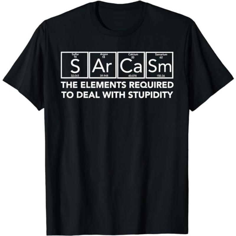 Womens Unisex Sarcasm EleUnisexts Stupidity TShirt Primary EleUnisexts of Humor Science S Ar Ca Sm Funny Chemistry Gift Tee Top Summer