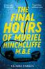 Книга The Final Hours of Muriel Hinchcliffe M.B.E : A Delicious Novel of a Friendship Gone Sour, Jealousy and the Ultimate Revenge...