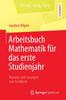 Книга Arbeitsbuch Mathematik Fur Das Erste Studienjahr : Beweise Und Loesungen Zum Lesebuch