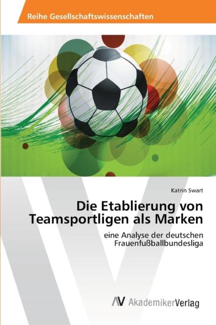 The Die Etablierung Von Teamsportligen Als Marken Book