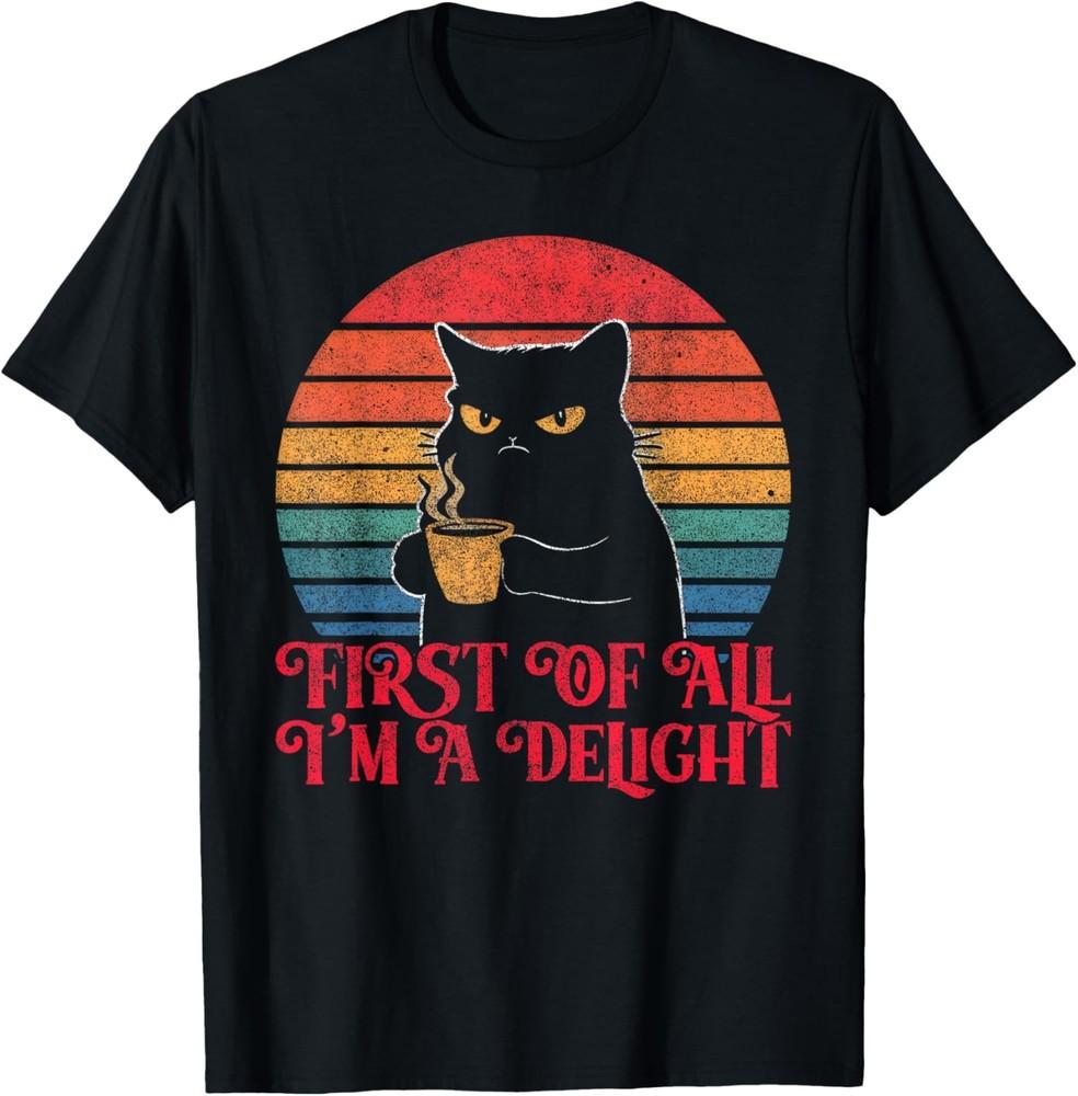 First Of All I'm A Delight Sarcastic Angry Cat Coffee Lover T-Shirt Unisex T-Shirt