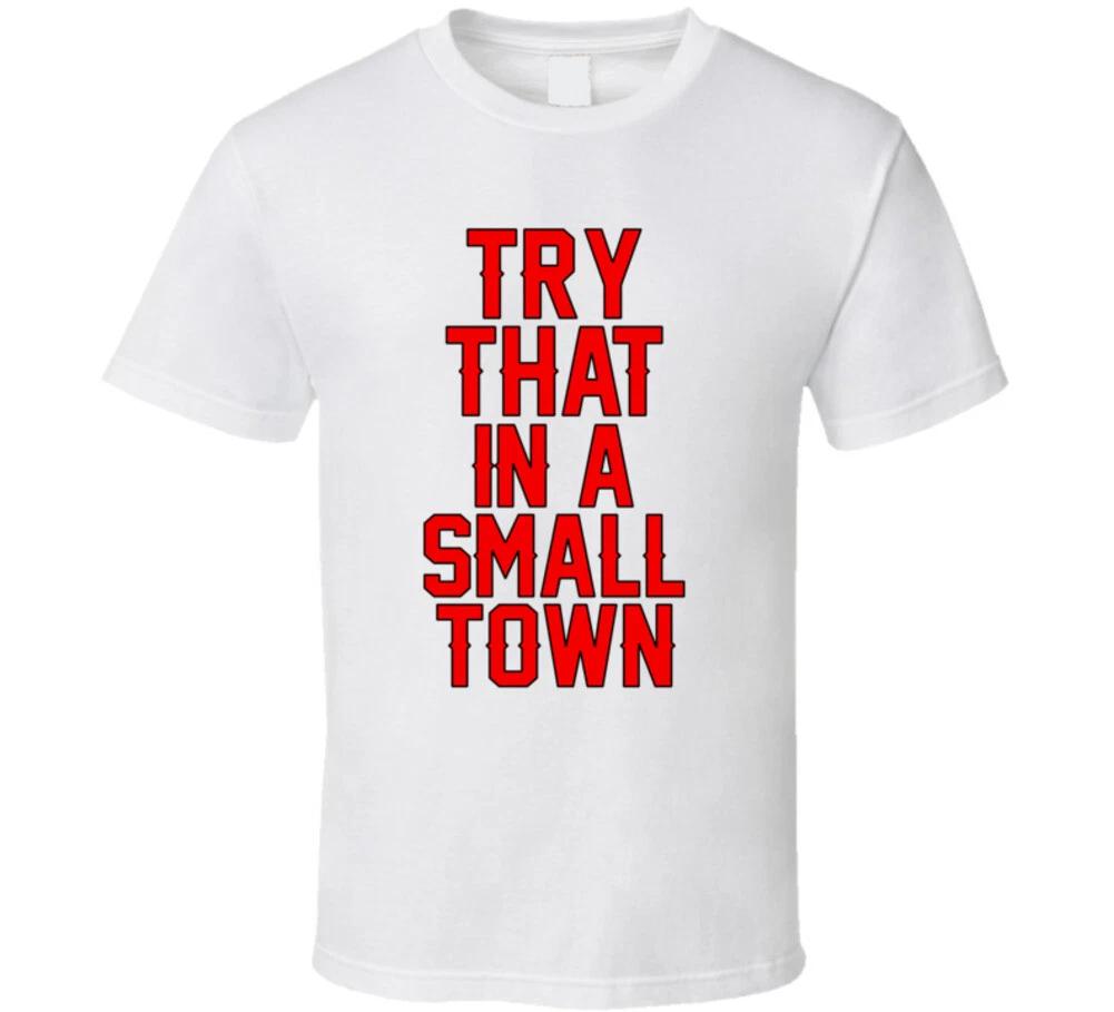 Try That In A Small Town Music Gift Aldean Trending White T Shirt Mens Kids Womens Boys girls children