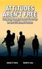 The Attitudes Aren't Free : Thinking Deeply About Diversity In the US Armed Forces Book
