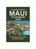 Книга Maui Travel Guide 2023 : The Ultimate Guide To Your Hawaiian Vacation