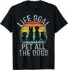 Life Goal Pet All The Dogs Shirt for Women Kids Funny Dog T-Shirt Streetwear Men Clothing Camiseta Hombre