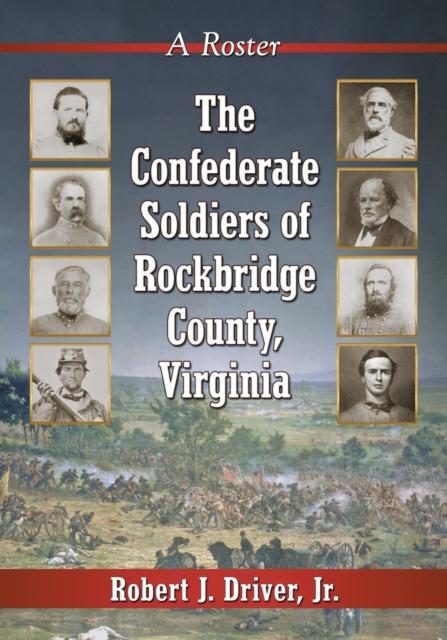 The The Confederate Soldiers of Rockbridge County, Virginia : A Roster Book