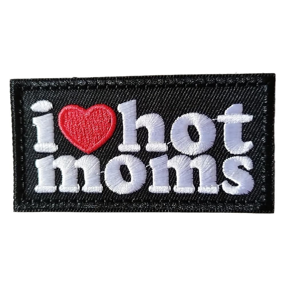 I LOVE HOT MOMS Funny Meme Velcros Patch Hook Loop Tactical Morale Badge, Embroidered for Molle Backpacks, Jackets, Vest DIY