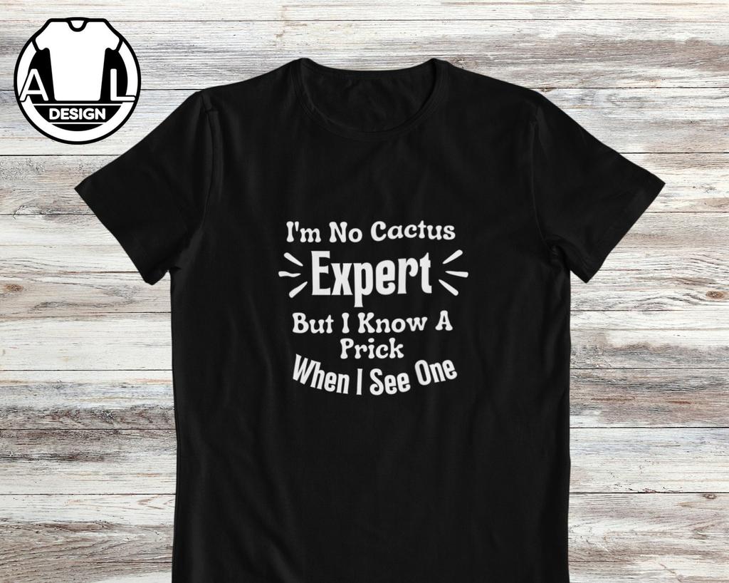 Funny Sarcastic Quote T-Shirt and kids T-Shirt: I'm No Cactus Expert