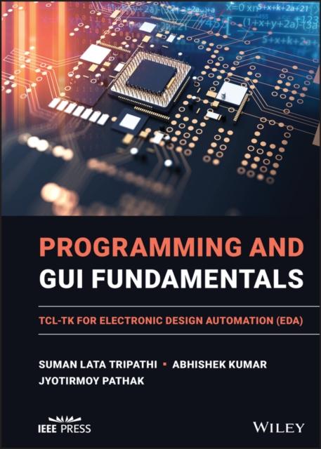 The Programming and GUI Fundamentals : TCL-TK for Electronic Design Automation (EDA) Book