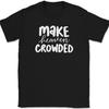 Make Heaven Crowded T-Shirt Christian Jesus Praise Worship God Faith Text Tee