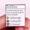 "it Smells Delicious This Is Sure To Give You A Boost Energy Health Speed" Game Quotes Brooch Badge