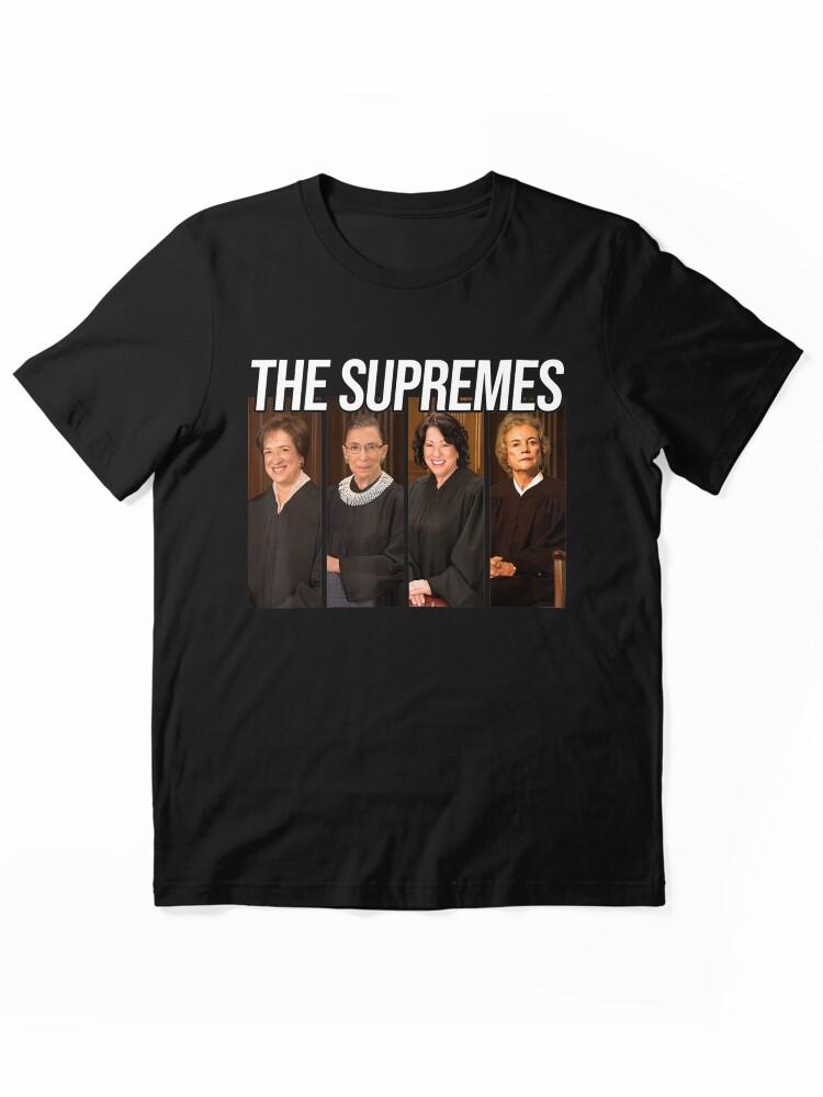 The Supremes THE SUPREMES Woman Supreme Court Justices RBG Essential T-Shirt