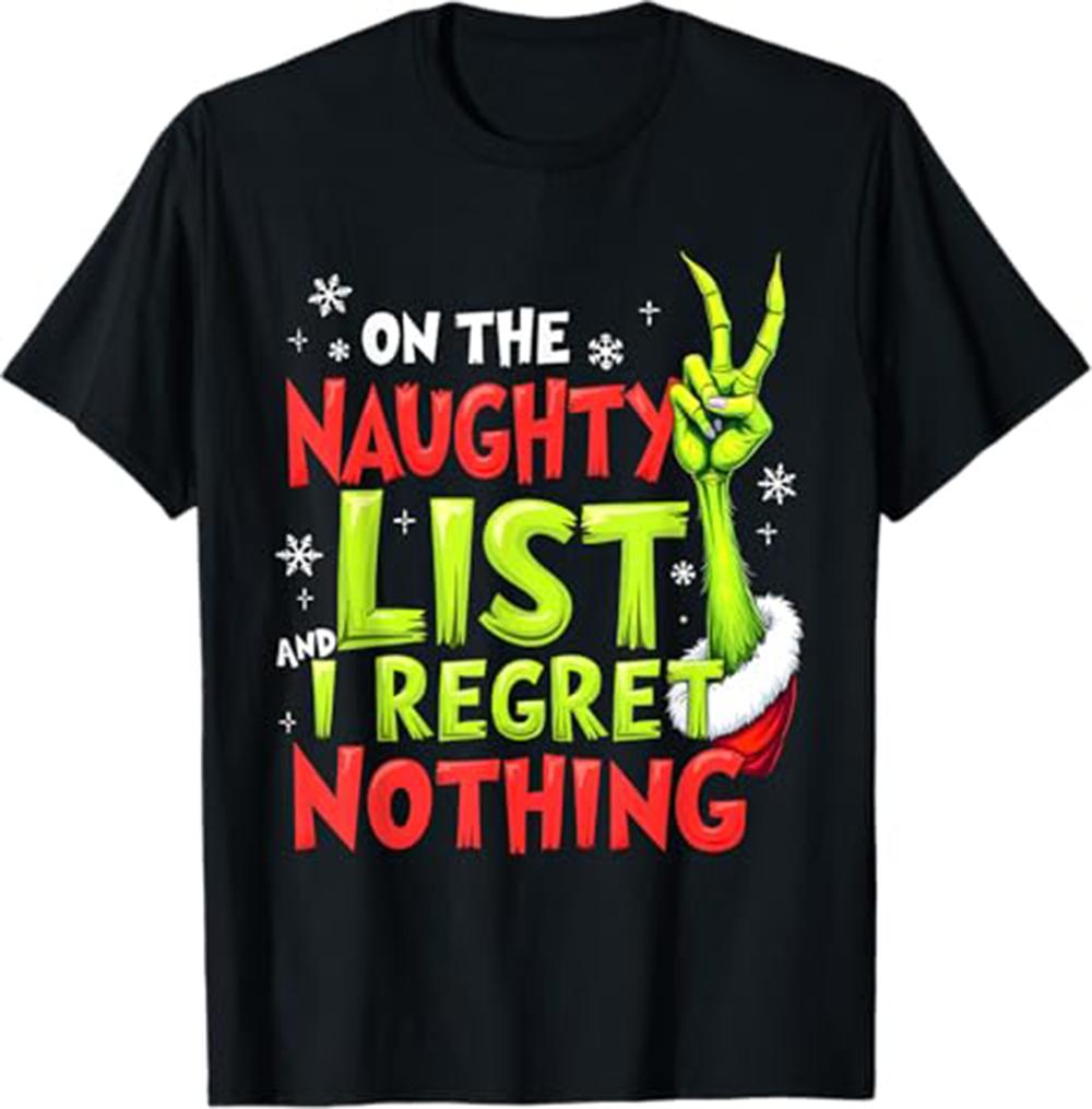 On The Naughty List And I Regret Nothing Funny Christmas Tee TShirt S3XL Birthday TShirt Funny Gifts for Men lwf 180g