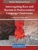 The Interrogating Race and Racism In Postsecondary Language Classrooms Book