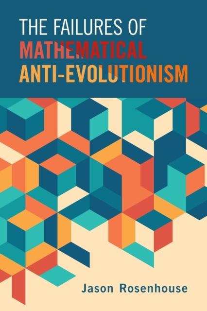 The The Failures of Mathematical Anti-Evolutionism Book