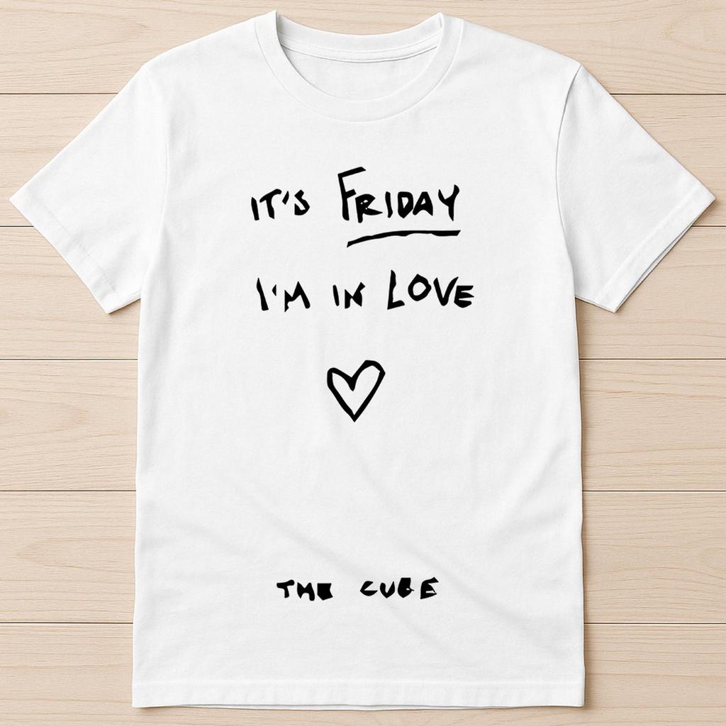 It's Friday i'm in Love The Cure Music Funny Gift Tee T Shirt 3122