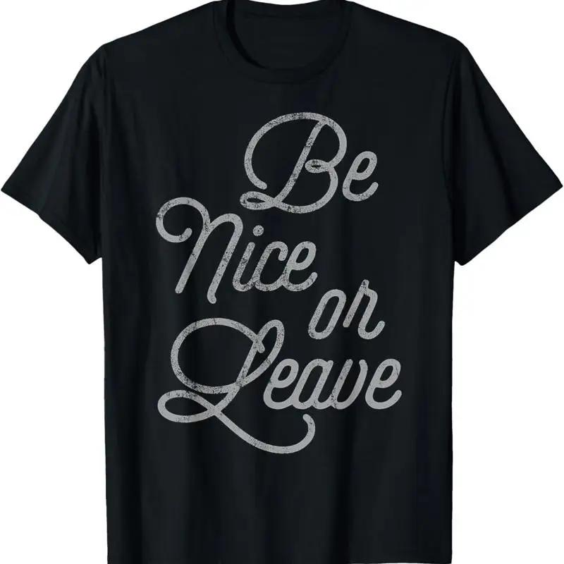 Be Nice Or Leave Sassy Script Text Vintage T Shirt