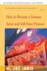 The How To Become a Famous Artist and Still Paint Pictures Book