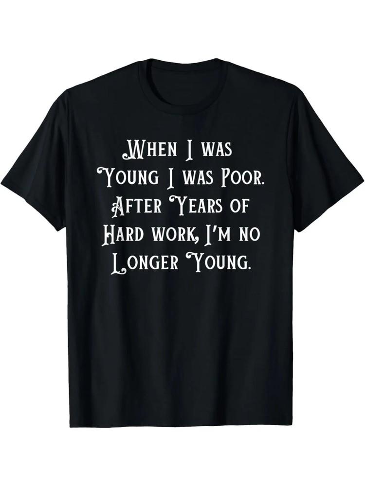 EWH When I Was Young I Was Poor Funny Sarcastic Joke Old People T-Shirt Unisex T-Shirt