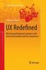 The UX Redefined : Winning and Keeping Customers with Enhanced Usability and User Experience Book
