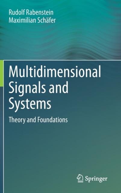 The Multidimensional Signals and Systems : Theory and Foundations Book