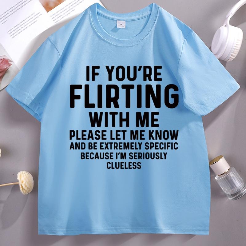 If Your Flirting with Me T Shirt Funny Let Me Know Cause Tshirt Unisex Women Casual Short Sleeve Tshirt Comfortable Unisex