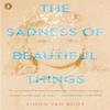 The Sadness of Beautiful Things by Simon Van Booy Paperback Book 9780143133049