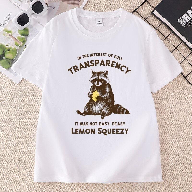 in The Interest of Full Transparency T Shirt Unisex Unisex It Was Not Easy Peasy Lemon Squeezy TShirt Funny Racoon TShirt