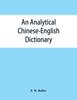 Книга An Analytical Chinese-English Dictionary : Compiled for the China Inland Mission