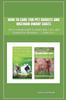 Книга How To Care for Pet Rabbits and Nigerian Dwarf Goats : The Essential Guide To Ownership, Care, and Training for Beginners - 2 Books In 1