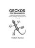 Книга Geckos for Beginners : A Beginners Handbook To Housing, Feeding, Breeding, and Caring for Your Pet Lizards