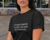 Everything I love to do is illegal. Ironic and sarcastic T-Shirt gift, Meme, cringe humor, Unisex and Ladies . Multiple print colors