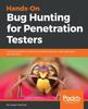 Книга Hands-On Bug Hunting for Penetration Testers : A Practical Guide To Help Ethical Hackers Discover Web Application Security Flaws