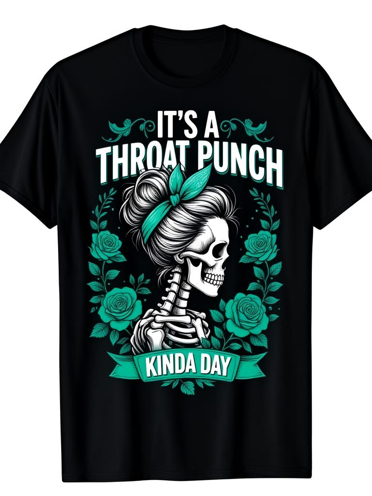Unisexs Graphic Tshirt A Day For Throat Punches Featuring A Black Edgy Skeleton Adorned With Floral Roses And Teal Highlights This Regular Fit Short