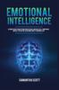 Книга Emotional Intelligence : Ultimate Guide To Mastering Your Feelings, Increase Self-Confidence and Self-Discipline, Overcome Anxiety and Win At Life