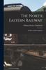 Книга The North Eastern Railway; Its Rise and Development