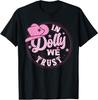 In Dolly We Trust Funny Pink Hat For Girls T-Shirt