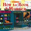 How To Book a Murder by Cynthia Kuhn Paperback Book 9781639103751